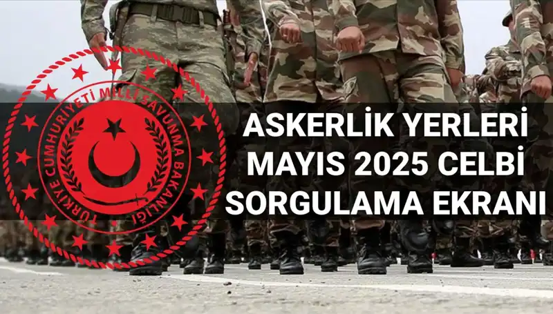 2025 Mayıs Askerlik Yerleri Sorgulama Ekranı: E-Devlet Üzerinden Sıra Dışı Gelişmeler