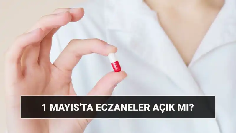 1 Mayıs'ta Eczaneler Açık mı? İşte Cevabı