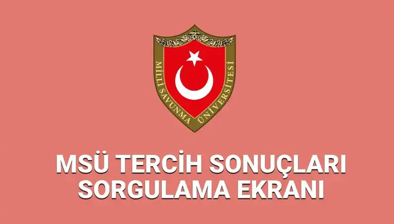 MSÜ Tercih Sonuçları 2025 Açıklandı mı? Yerleştirme Detayları