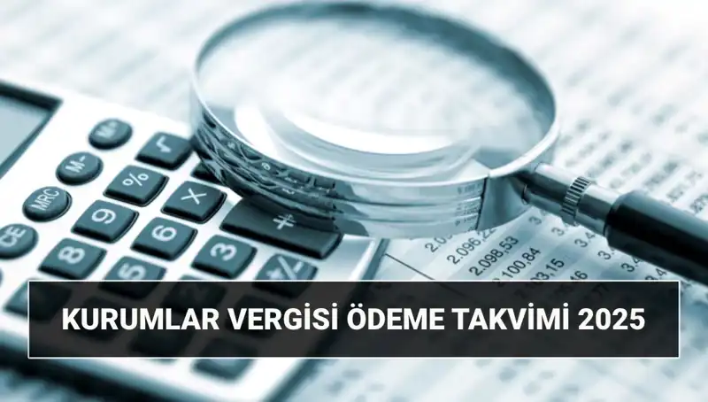 2025 Yılında Kurumlar Vergisi Oranı Değişecek mi? Ödeme Tarihleri Neler?