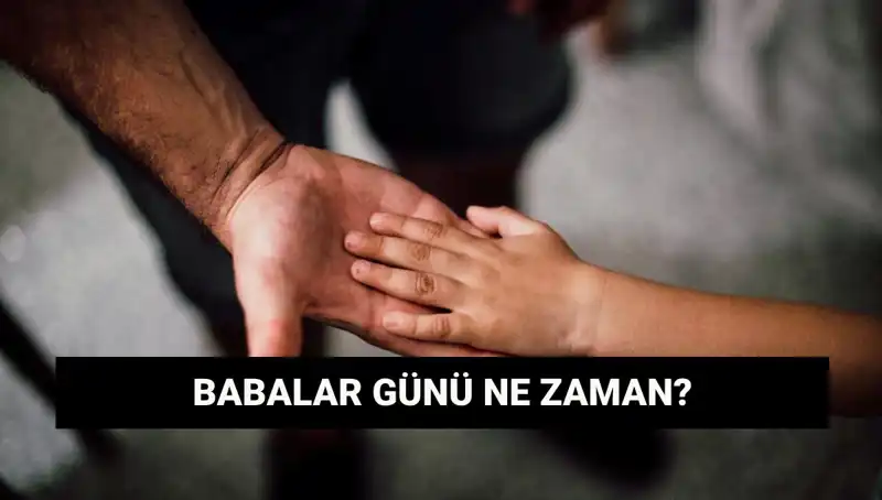 Babalar Günü 2025’te Ne Zaman? Gelenekleri ve Tarihçesiyle Kutlama Önerileri