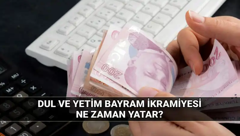Dul ve Yetim Maaşı Alanlar Kurban Bayramı’nda Ne Kadar İkramiye Alacak?